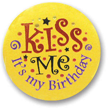 Kiss Me, It's My Birthday Satin Button