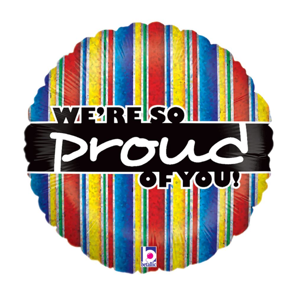 18" We're Are So Proud of You Holographic Foil Balloon