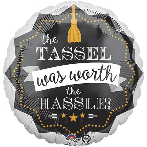 18" The Tassel Was Worth The Hassle Foil Balloon