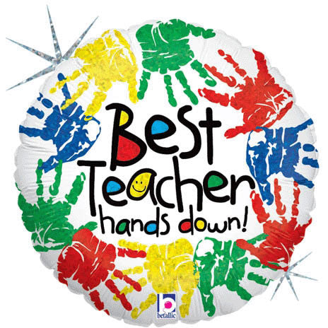 18" Best Teacher Hands Down Holographic
