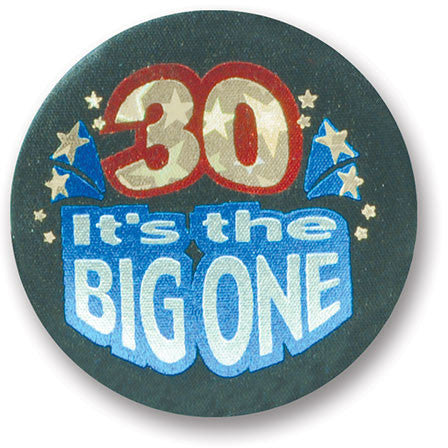 30 It's The Big One Satin Button